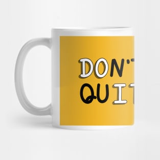 An inspirational handwritten quote, don't quit and do it. Self confidence, improvement, encouragement, success personality concept. Mug